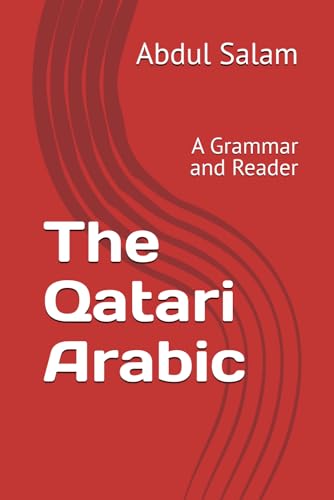The Qatari Arabic: A Grammar and Reader (Gulf Arabic Dialects) von Independently published