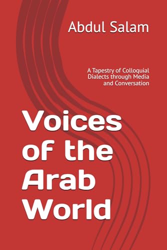 Voices of the Arab World: A Tapestry of Colloquial Dialects through Media and Conversation (Modern Colloquial Arabic Readers) von Independently published