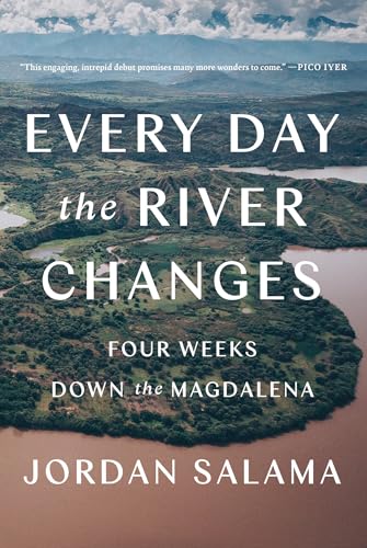 Every Day The River Changes: Four Weeks Down the Magdalena
