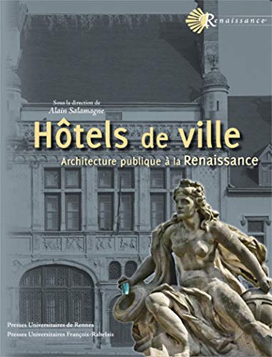 HOTELS DE VILLE: ARCHITECTURE PUBLIQUE A LA RENAISSANCE