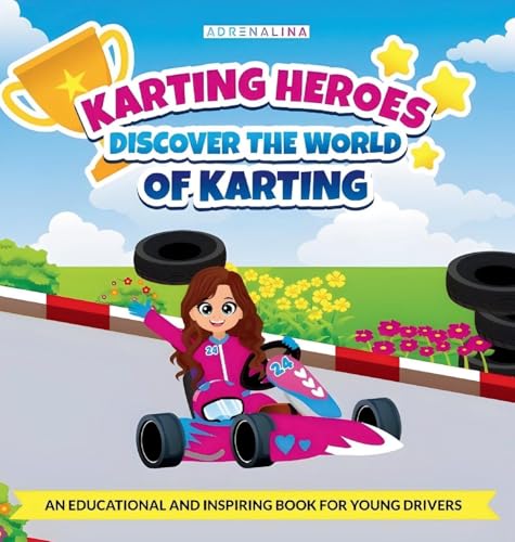 KARTING HEROES: Discover the World of Karting and Become a Champion: DISCOVER THE WORLD OF KARTING von Anaïs SALAMANCA