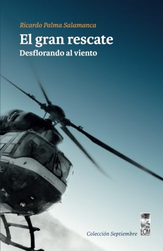 El gran rescate: Desflorando al viento El gran rescate: Desflorando al viento von LOM Ediciones