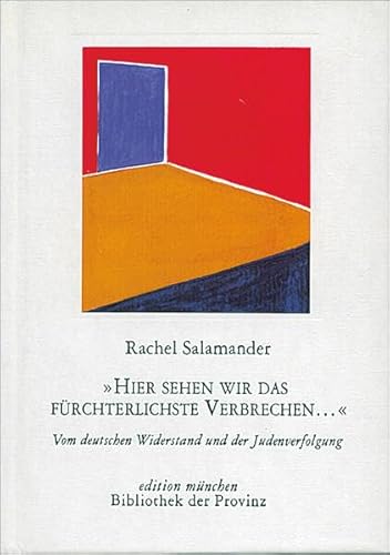 »Hier sehen wir das fürchterlichste Verbrechen …«: Vom deutschen Widerstand und der Judenverfolgung · [Gedächtnisvorlesung zur Erinnerung an die Opfer ... München, 23. Februar 2000] (edition münchen)