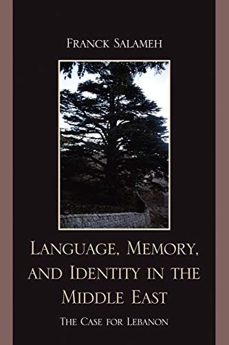 Language, Memory, & identity in the Middle East: The Case for Lebanon