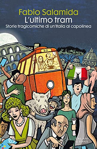 L'ultimo tram. Storie tragicomiche di un'Italia al capolinea (Le stanze) von Salani