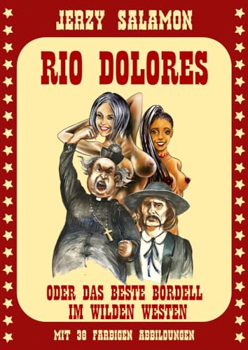 Rio Dolores: oder das beste Bordell im Wilden Westen Rio Dolores: oder das beste Bordell im Wilden Westen von Elysion Books