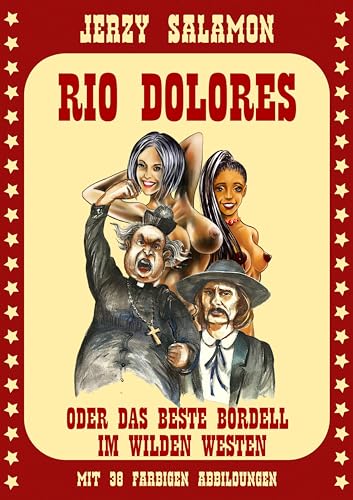 Rio Dolores: oder das beste Bordell im Wilden Westen