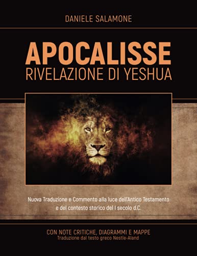 APOCALISSE - Rivelazione di Yeshua: Nuova Traduzione e Commento alla luce dell'Antico Testamento e del contesto storico del I secolo d.C.
