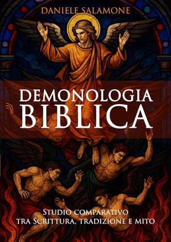 Demonologia Biblica: Studio comparativo tra Scrittura, tradizione e mito von Independently published