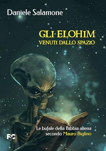 Gli Elohim venuti dallo spazio. Le bufale della Bibbia aliena secondo Mauro Biglino (Saggistica) von Fede & Cultura