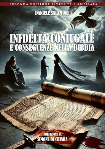 Infedeltà coniugale e conseguenze nella Bibbia: Indagine biblica, storica, critica e rabbinica sull’adulterio, fornicazione, poligamia, incesto, stupro e ripudio von Independently published
