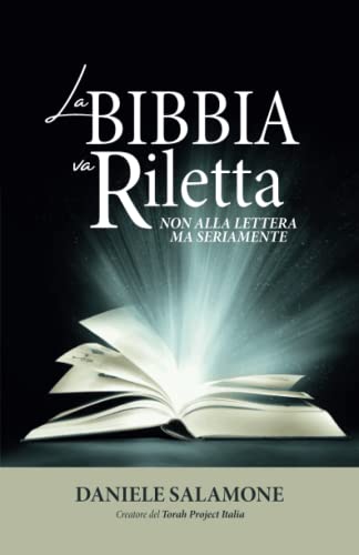 LA BIBBIA VA RILETTA: Non alla lettera, ma sul serio