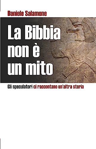 La Bibbia non è un mito: Gli speculatori ci raccontano un'altra storia (La Nuova Apologetica, Band 1)