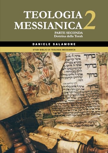 Teologia Messianica 2: Parte seconda: Dottrina della Torah (Studi biblici di Teologia Messianica, Band 2) von Independently published