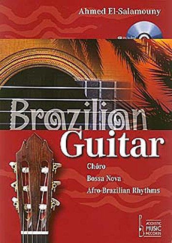 Brazilian Guitar. Choro, Bossa Nova, Afro-Brazilian Rhythms. Mit Audio-CD