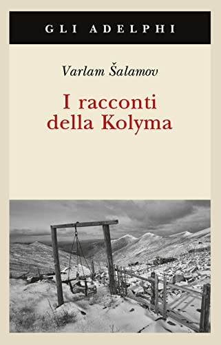 I racconti della Kolyma (Gli Adelphi) von Adelphi