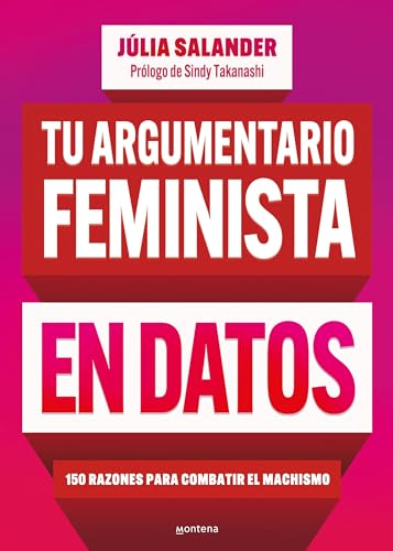 Tu argumentario feminista en datos: 150 razones para combatir el machismo (Lo más visto) von MONTENA