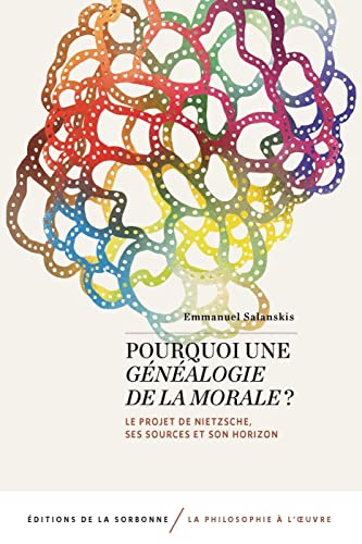 Pourquoi une généalogie de la morale ?: Le projet de Nietzsche, ses sources et son horizon