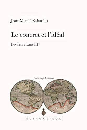 Le Concret Et l'Ideal: Levinas vivant III (Continents Philosophiques, Band 11)