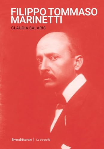 Filippo Tommaso Marinetti (Le biografie) von Silvana