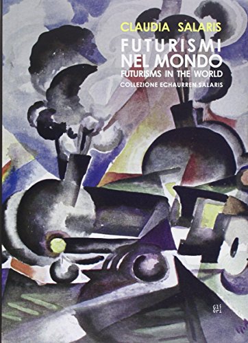 Futurismi nel mondo. Collezione Echaurren Salaris. Ediz. multilingue von Gli Ori