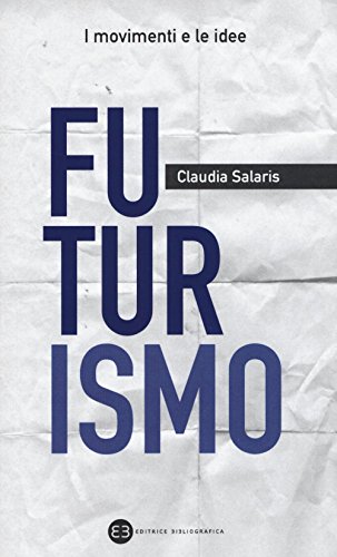 Futurismo (I movimenti e le idee) von Editrice Bibliografica
