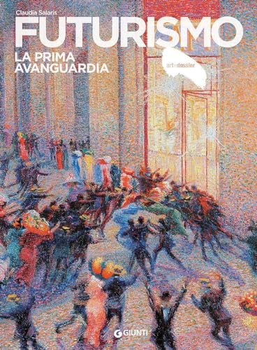 Futurismo. La prima avanguardia (Dossier d'art) von Giunti Editore