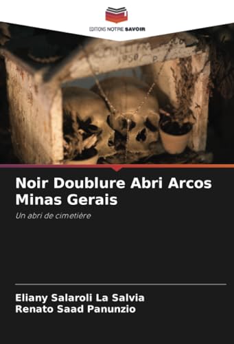 Noir Doublure Abri Arcos Minas Gerais: Un abri de cimetière von Editions Notre Savoir