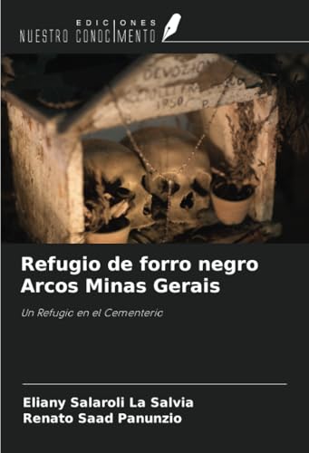 Refugio de forro negro Arcos Minas Gerais: Un Refugio en el Cementerio von Ediciones Nuestro Conocimiento
