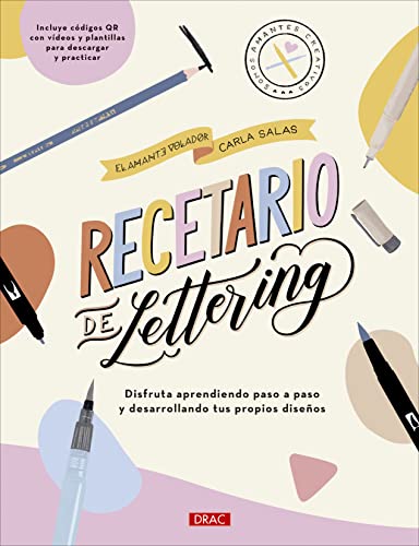 Recetario de lettering: Disfruta aprendiendo paso a paso y desarrollando tus propios diseños Recetario de lettering: Disfruta aprendiendo paso a paso y desarrollando tus propios diseños von EDITORIAL EL DRAC, S.L.