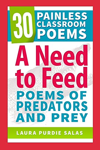 A Need to Feed: Poems of Predators and Prey (30 Painless Classroom Poems, Band 4)
