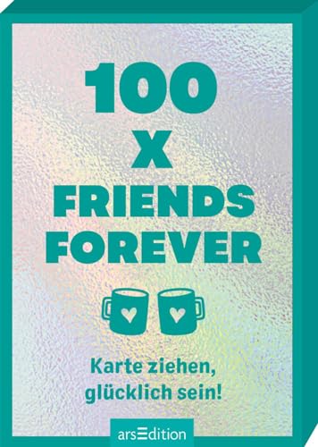 100 x Friends Forever: Karte ziehen, glücklich sein! von arsEdition GmbH