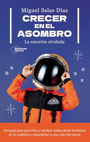 Crecer en el asombro: La emoción olvidada von Plataforma Editorial S.L.