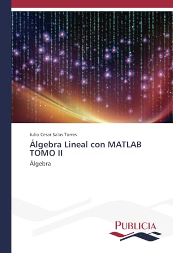 Álgebra Lineal con MATLAB TOMO II: Álgebra von Publicia