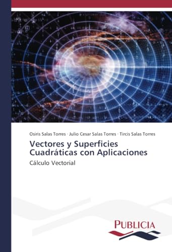 Vectores y Superficies Cuadráticas con Aplicaciones: Cálculo Vectorial von Publicia