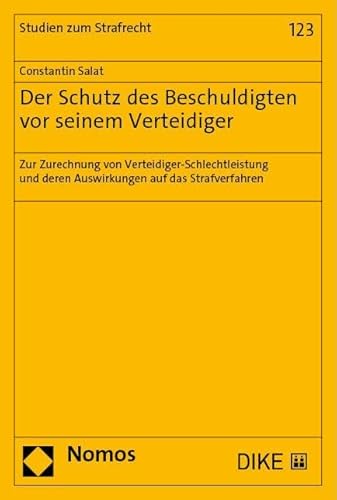 Der Schutz des Beschuldigten vor seinem Verteidiger: Zur Zurechnung von Verteidiger-Schlechtleistung und deren Auswirkungen auf das Strafverfahren (Studien zum Strafrecht)