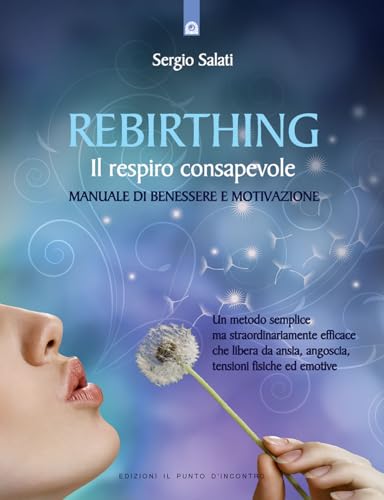 Rebirthing. Il respiro che guarisce (Salute, benessere e psiche)