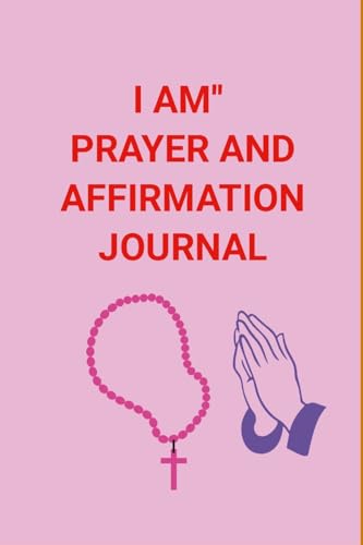 I AM'' PRAYER AND AFFIRMATION JOURNAL von Lulu.com
