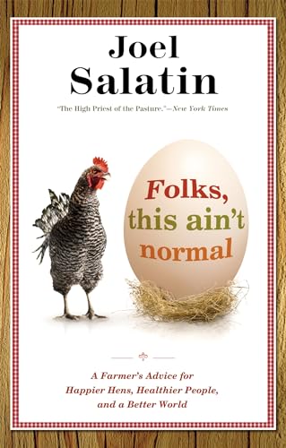 Folks, This Ain't Normal: A Farmer's Advice for Happier Hens, Healthier People, and a Better World von Center Street