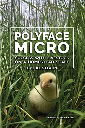 Polyface Micro: Success With Livestock on a Homestead Scale