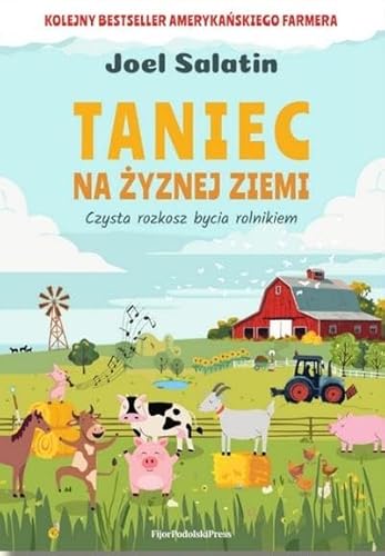 Taniec na żyznej ziemi Czysta rozkosz bycia rolnikiem von Fijor Podolski Publishing