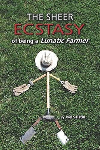 The Sheer Ecstasy of Being a Lunatic Farmer von Polyface
