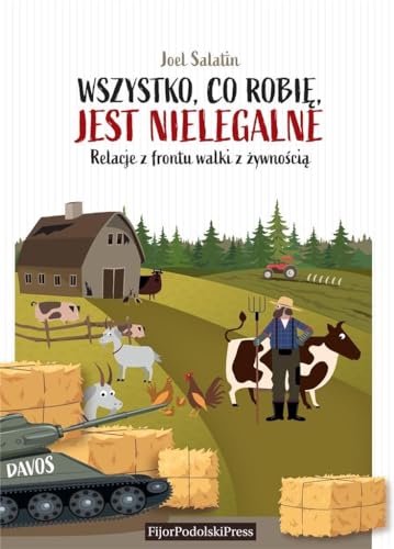 Wszystko, co robię, jest nielegalne: Relacje z frontu walki z żywnością. von Fijor Podolski Publishing