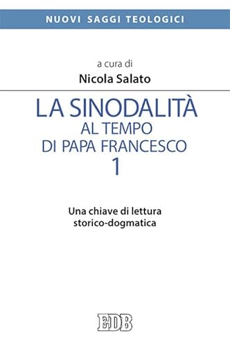 La sinodalità al tempo di papa Francesco. Una chiave di lettura storico-dogmatica (Vol. 1) (Nuovi saggi teologici) von edb