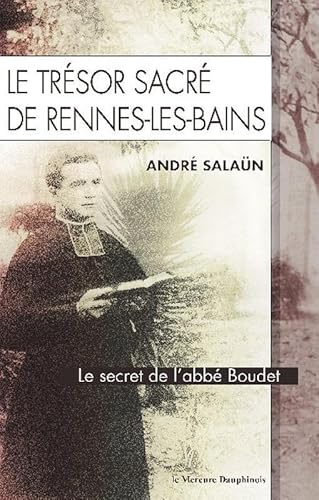 Le trésor sacré de Rennes-Les-Bains: Le secret de l'Abbé Boudet Le trésor sacré de Rennes-Les-Bains: Le secret de l'Abbé Boudet von MERCURE DAUPH