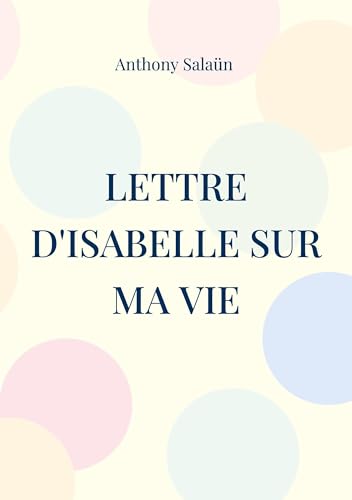 Lettre d'Isabelle sur ma vie: 26 mars 2024 von BoD – Books on Demand – Frankreich