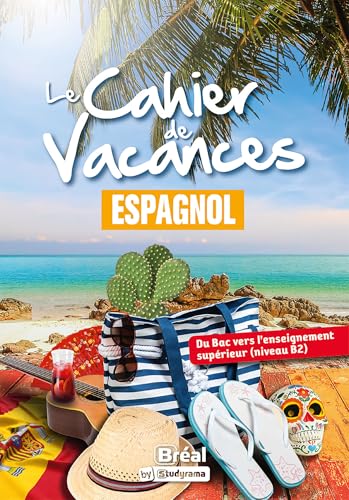 Le cahier de vacances – Espagnol: Du Bac vers l’enseignement supérieur (niveau B2) von BREAL