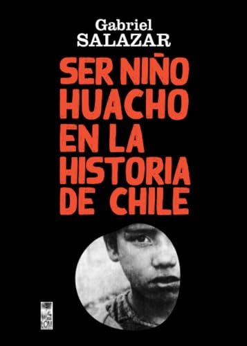 Ser Niño Huacho en la historia de Chile von LOM Ediciones