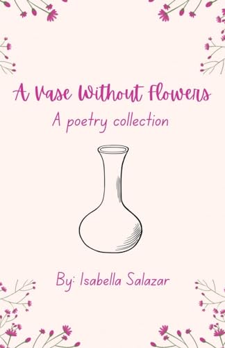 A Vase Without Flowers: A Poetry Collection von Balboa Press