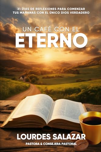 Un Café Con El Eterno: 31 Días De Reflexiones Para Comenzar Tus Mañanas Con El Único Dios Verdadero von ISBN Services